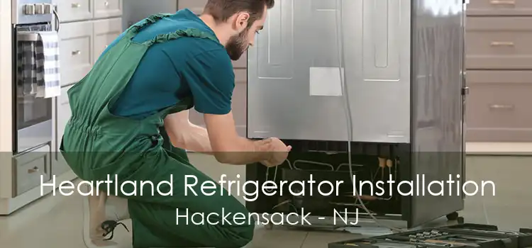Heartland Refrigerator Installation Hackensack - NJ
