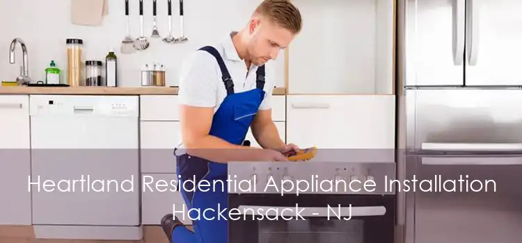 Heartland Residential Appliance Installation Hackensack - NJ
